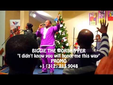 I didnt know you will honor me this way - Biggie The Worshipper - Promo