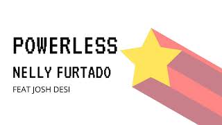Nelly Furtado - Powerless (feat Josh Desi)(LYRIC REMIX)