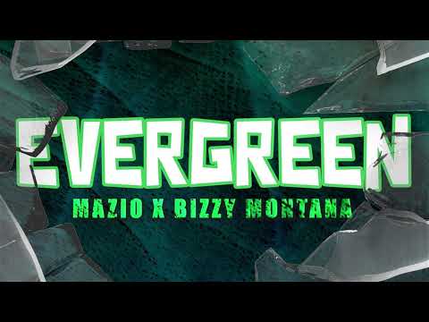 MAZIO x BIZZY MONTANA - EVERGREEN
