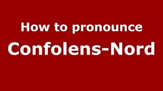 How to pronounce Confolens-Nord