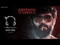 Adithya Varma Original Background Theme Music BGM By Dhruv Vikram Adithya Varma
