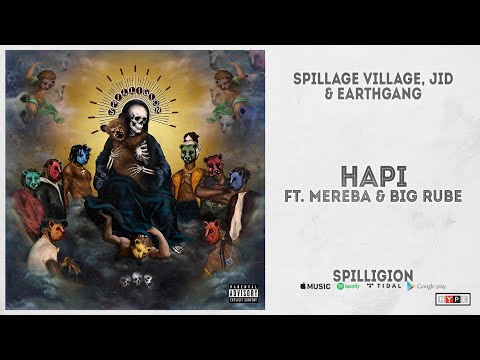 Spillage Village, JID & EARTHGANG - "Hapi" Ft. Mereba & Big Rube (Spilligion)
