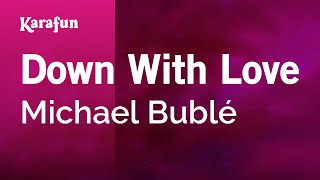 Karaoke Down With Love - Michael Bublé *