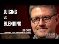 JUICING VS BLENDING