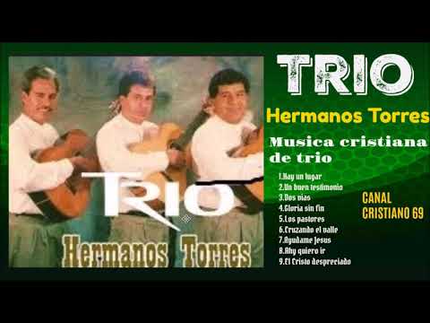 TRIO HERMANOS TORRES MUSICA CRISTIANA DE TRIO