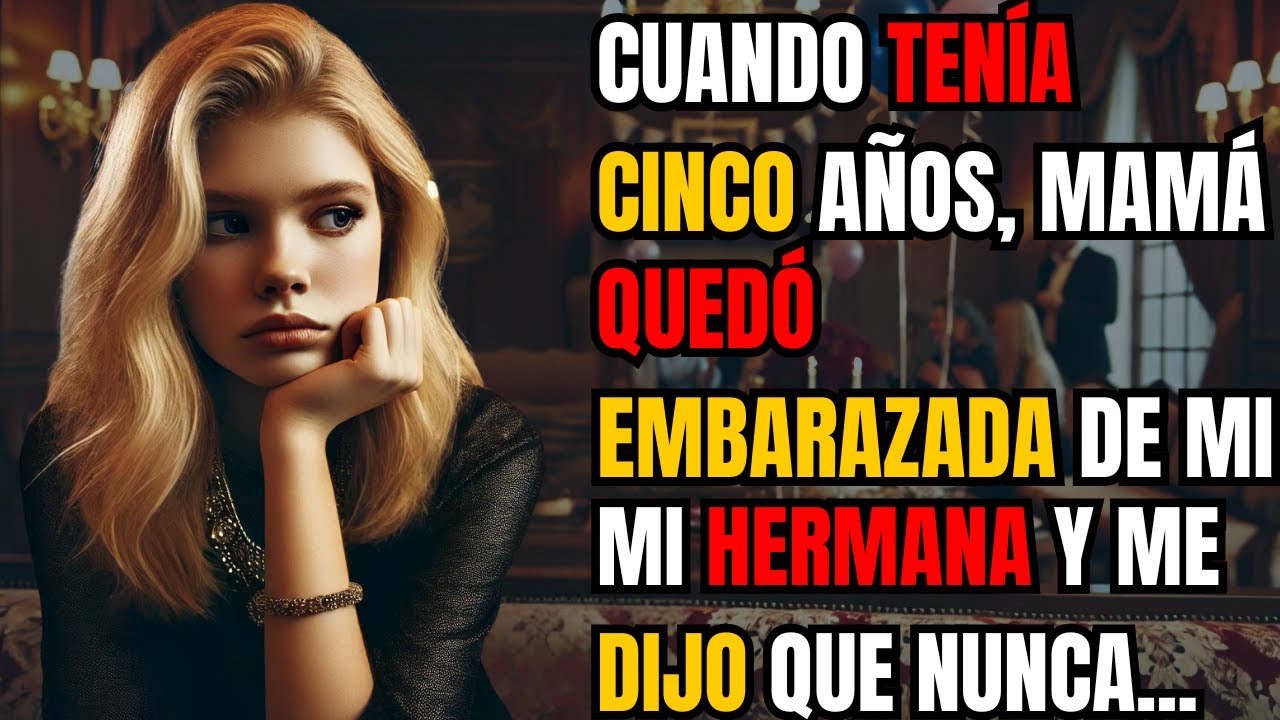 CUANDO TENÍA CINCO AÑOS, MAMÁ QUEDÓ EMBARAZADA DE MI HERMANA Y ME DIJO QUE NUNCA ESTARÍA SOLA...