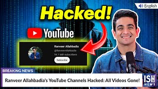 Ranveer Allahbadia's YouTube Channels Hacked: All Videos Gone!