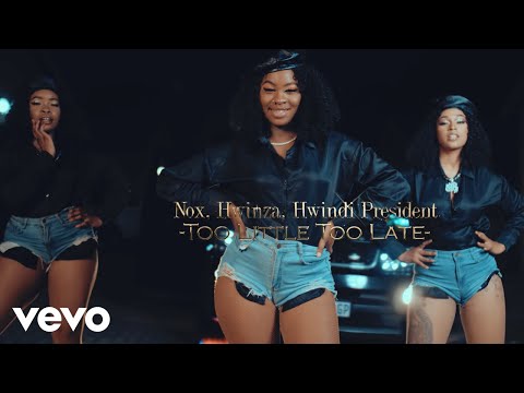 Nox - Too Little Too Late (Official Video) ft. Hwindi President, Hwinza