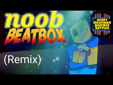 noob beatbox solo -avery mcgowan beatbox battles (remix)