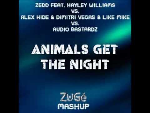 Zedd ft. Hayley W. Vs Alex Hide & DV & LM Vs Audio Bastardz - Animals Get The Night (ZuGé Mashup)