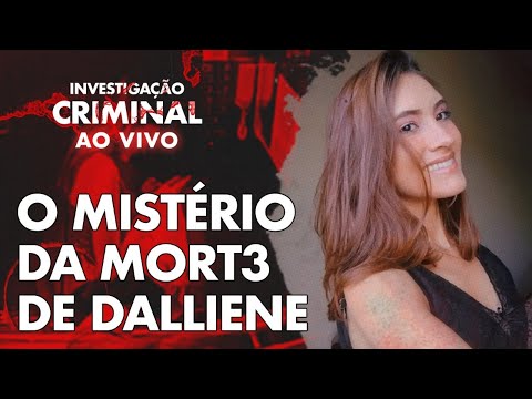 TR4GÉDIA OU CR!ME PLANEJADO? O QUE ACONTECEU COM DALLIENE? - INVESTIGAÇÃO CRIMINAL - AO VIVO