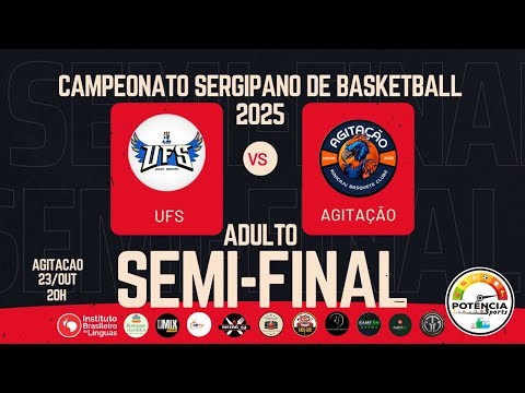SEMI-FINAL 2: UFS X AGITAÇÃO - CAMPEONATO SERGIPANO ADULTO MASCULINO- 2025