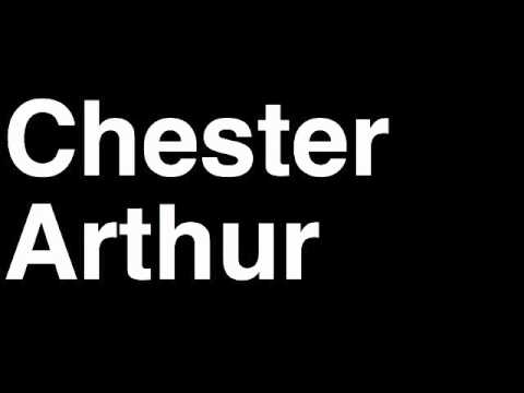 How to Pronounce Chester Arthur President United States America US Speech Interview Quotes