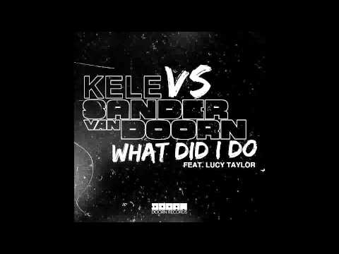 Kele vs. Sander Van Doorn - What Did I Do feat. Lucy Taylor (Original Mix)