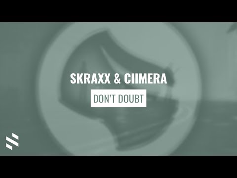 SKRAXX & CIIMERA - Don't Doubt