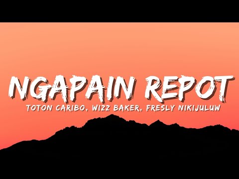 Toton Caribo Ft Wizz Bakerhod‬,‪ Fresly Nikijuluw‬ - Ngapain Repot (Official Music Video Lyric)