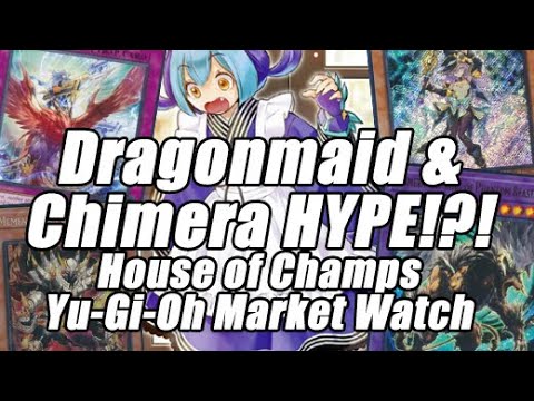 Dragon Maid & Chimera Nightmare HYPE!?! House of Champs Yu-Gi-Oh Market Watch