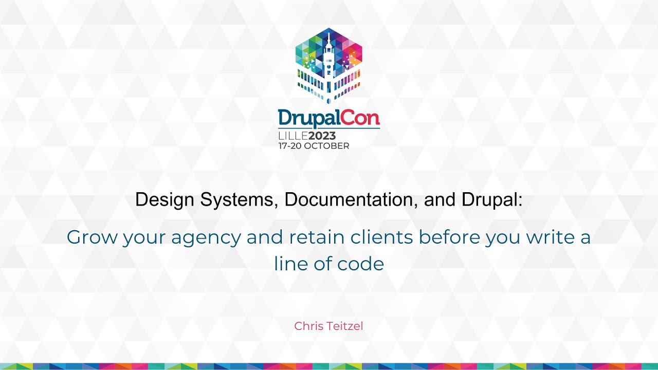 Design Systems, Documentation, and Drupal: Grow your agency and retain clients before you write a...