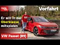 VW Passat B9 Wie Viel Oberklasse Steckt In Der Neuen Generation Vorfahrt Auto Motor Und Sport