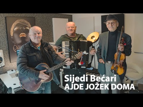 Sijedi Bećari - Ajde Jožek doma