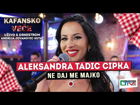 ALEKSANDRA TADIC CIPKA - NE DAJ ME MAJKO | UZIVO (ORK. ANDRIJA JOVANOVIC KUTA) | 2022 OTV VALENTINO