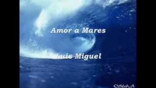Amor a Mares  Luis Miguel