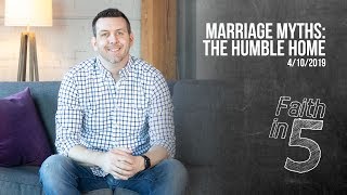 Marriage Myths: The Humble Home