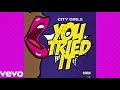 YOU TRIED IT - CITY GIRLS (CLEAN EDIT) YOU TRIED IT - CITY GIRLS (CLEAN EDIT)
