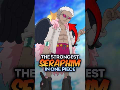 Who is the STRONGEST Seraphim in One Piece #onepiece