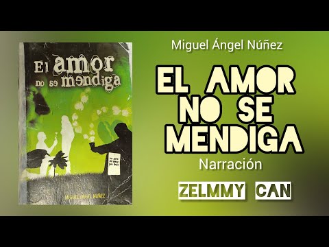 "El amor no se mendiga" de Miguel Ángel Núñez - Audiolibro Parte 1