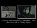 Never Heard That: NHT155 - Joan Armatrading - Sometimes I Don't