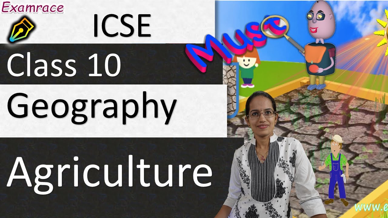 ICSE Class 10 Geography: Agriculture (Examrace - Dr. Manishika)