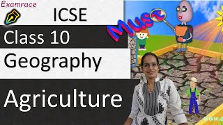 ICSE Class 10 Geography: Agriculture (Examrace - Dr. Manishika)