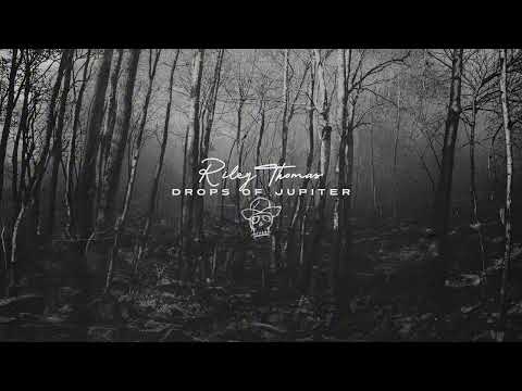 Drops Of Jupiter - Riley Thomas