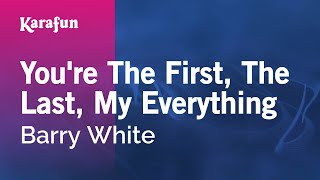 Karaoke You're The First, The Last, My Everything - Barry White *