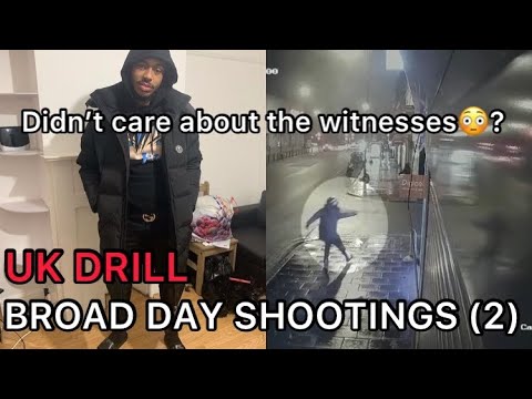UK DRILL: BROAD DAY SHOOTINGS (PART 2)