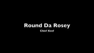 Chief Keef Round Da Rosey (Lyrics On Screen)