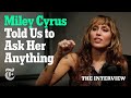 Miley Cyrus On Fame Rage And How Therapy Saved Her Life The Interview