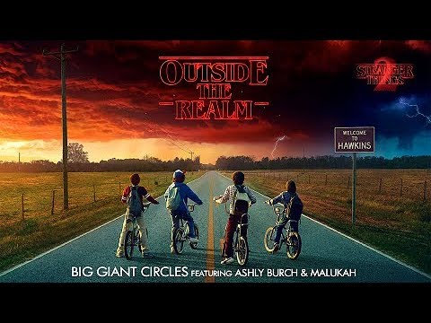 [Stranger Things 2] Outside the Realm - Big Giant Circles feat. Ashly Burch & Malukah