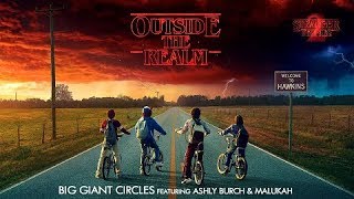 [Stranger Things 2] Outside the Realm - Big Giant Circles feat. Ashly Burch &amp; Malukah