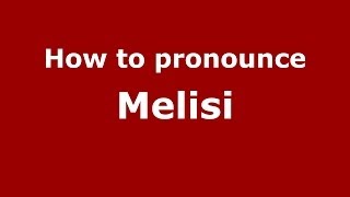 How to pronounce Melisi