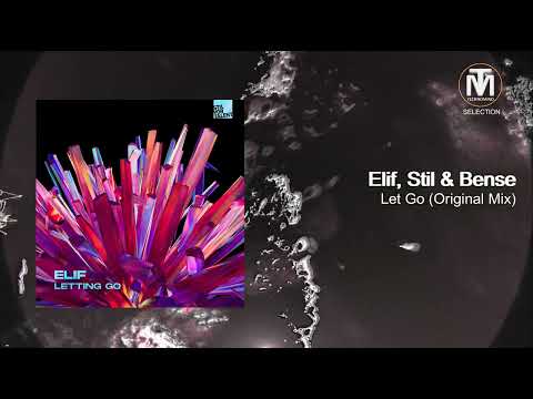 Elif, Stil & Bense - Let Go (Original Mix) [Stil Vor Talent]