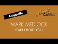 MARK MEDLOCK Can I Hold You (A cappella)