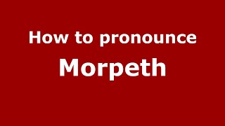 How to pronounce Morpeth