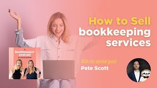 Selling your bookkeeping services with Pete Scott, how to sell bookkeeping, selling bookkeeping