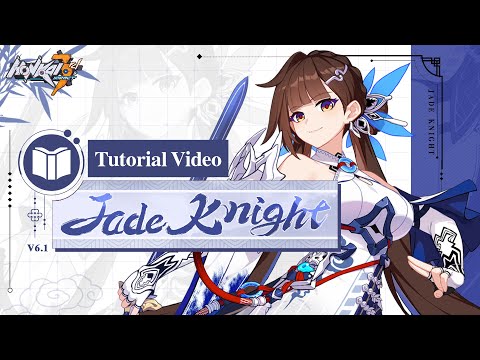 ★ Jade Knight Tutorial Video ★ - Honkai Impact 3rd