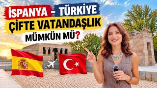 İspanya & Türkiye Arasında Çifte Vatandaşlık Mümkün Mü? | Süreç Nasıl 
