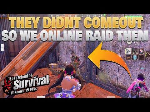 we online raid then after they didn't come out and we found our old enemy last island of survival