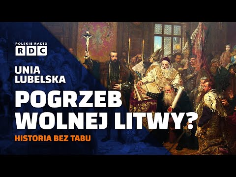Unia Lubelska. Pogrzeb wolnej Litwy? | #HISTORIA BEZ TABU