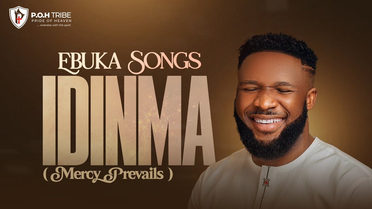 Idinma (Mercy Prevails) Lyrics – Ebuka Songs